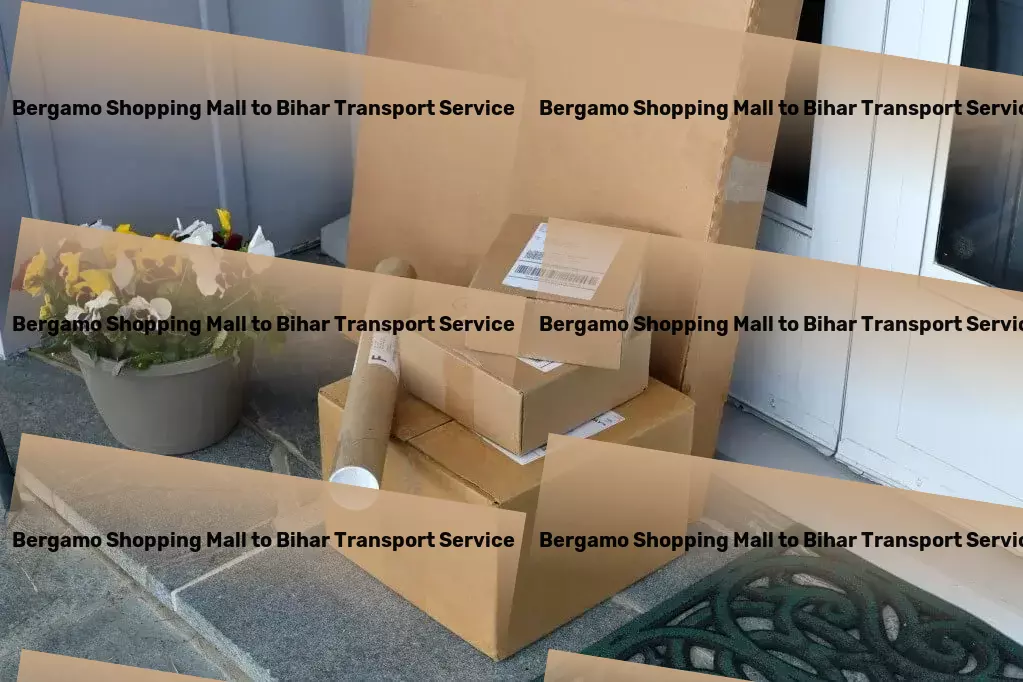 Bergamo Shopping Mall to Bihar Transport Nationwide goods services