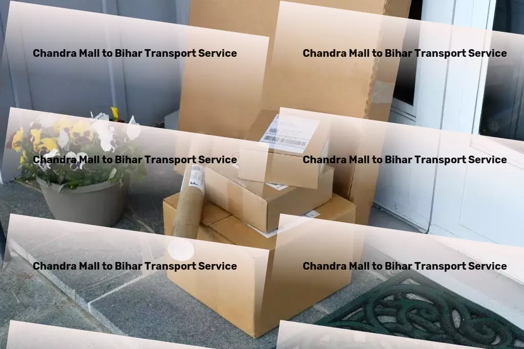 Chandra Mall to Bihar Transport Your gateway to achieving operational excellence and growth! - General freight transportation