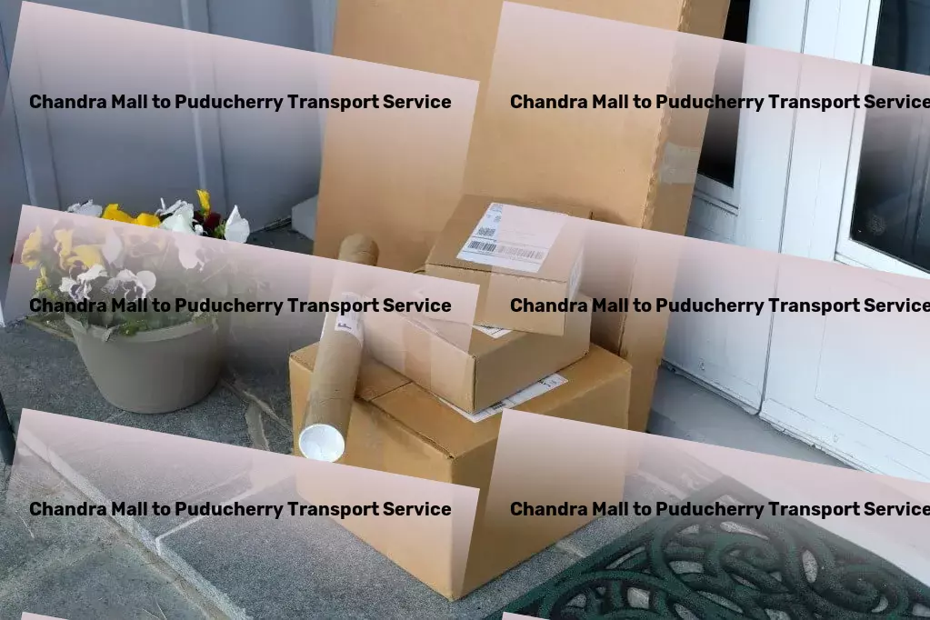 Chandra Mall to Puducherry Transport Transforming transport services across India's map! - Bulk shipping solutions