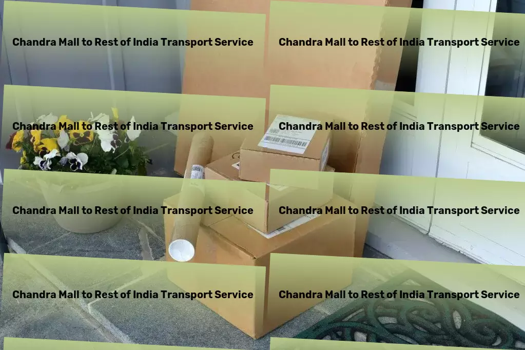 Chandra Mall to Rest Of India Transport A new era of logistics services within India. - Cargo transport services