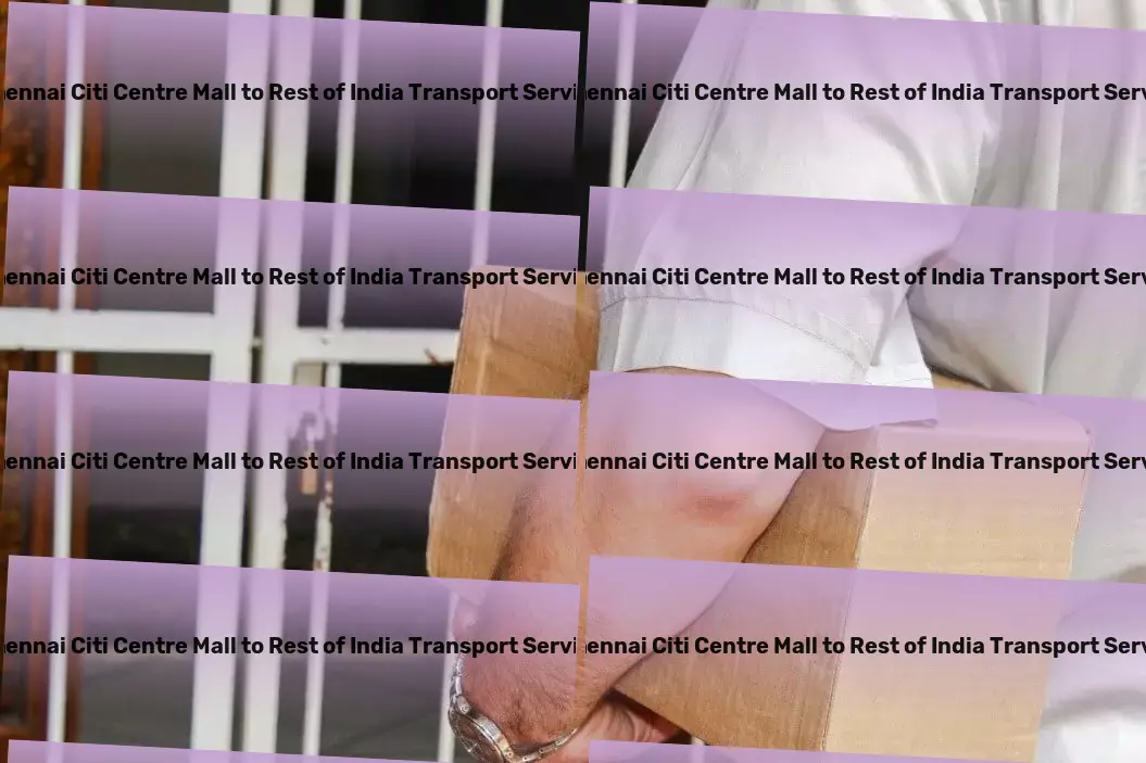 Chennai Citi Centre Mall to Rest Of India Transport Complete logistics services