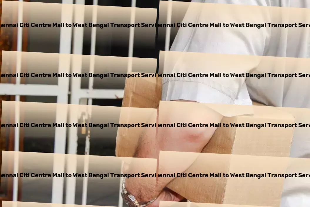 Chennai Citi Centre Mall to West Bengal Transport Industrial goods transport