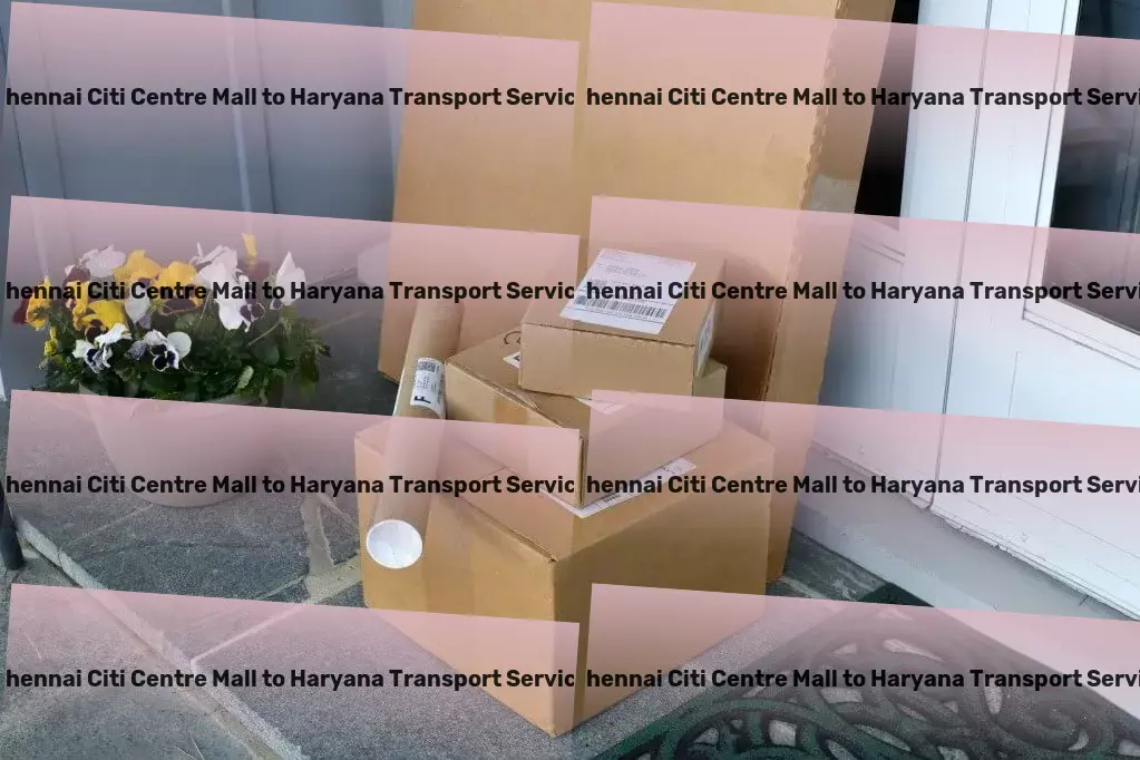 Chennai Citi Centre Mall to Haryana Transport Connect with India's finest transport service expertise! - Cargo transport services