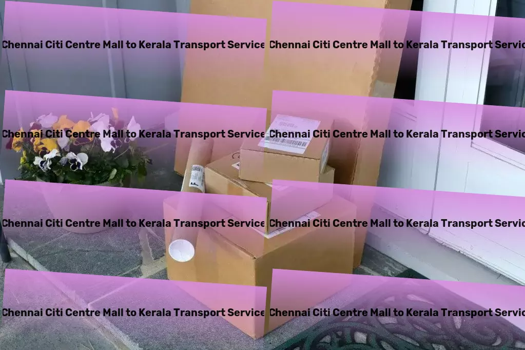 Chennai Citi Centre Mall to Kerala Transport Unleashing efficiency in transporting goods across India! - Fast-moving goods services