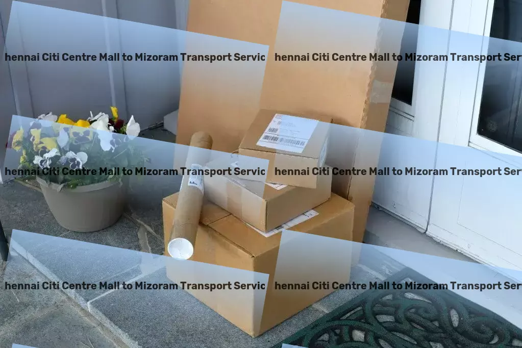 Chennai Citi Centre Mall to Mizoram Transport Your goods, our commitment: Transport excellence in India. - High volume transport services