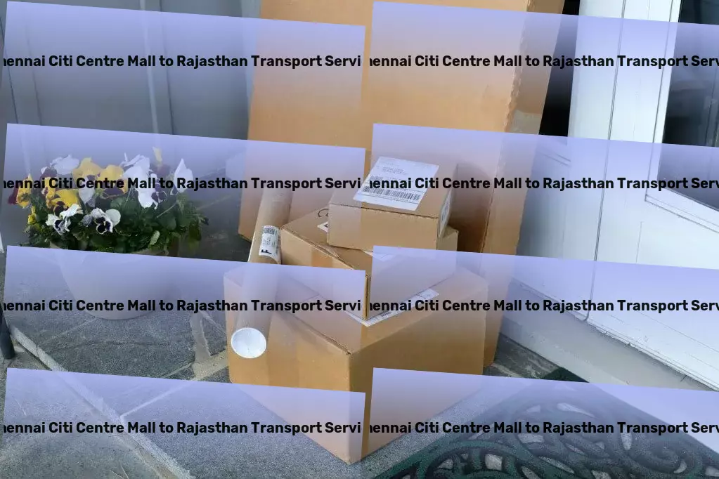 Chennai Citi Centre Mall to Rajasthan Transport Redefining logistics in India with top-notch service! - Full-load goods transport