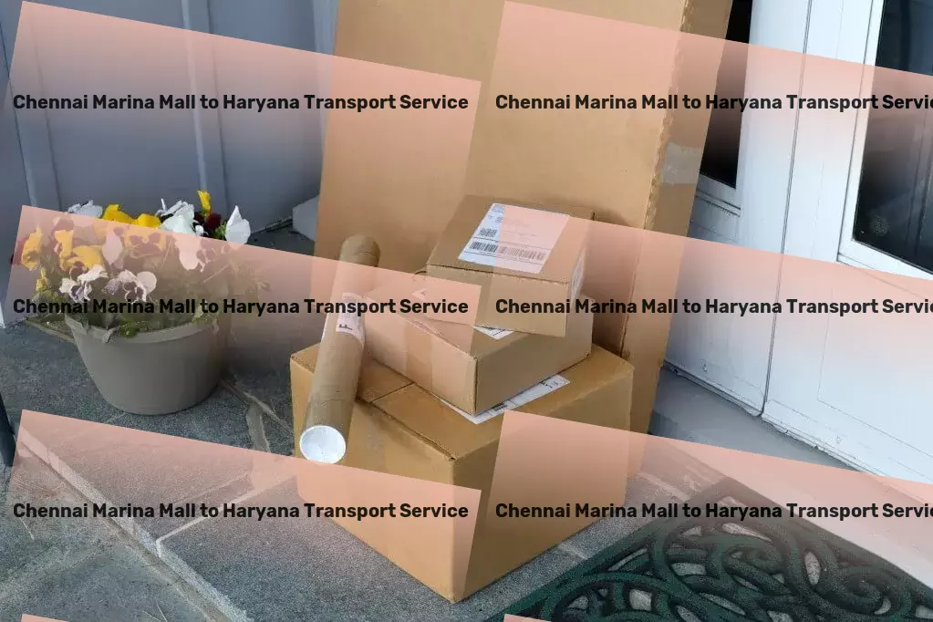 Chennai Marina Mall to Haryana Transport Discover unparalleled service and efficiency with us! - Full-service freight logistics