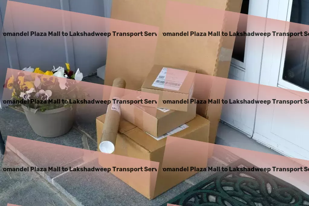 Coromandel Plaza Mall to Lakshadweep Transport Digital solutions crafted to perfection! - Fast goods transport solutions