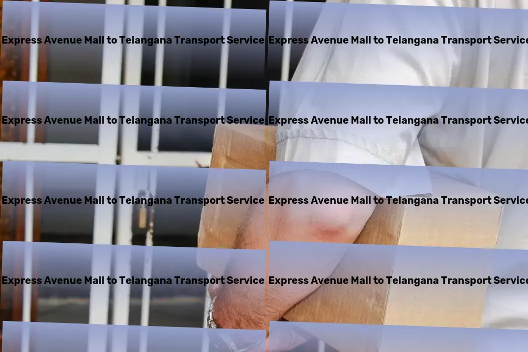 Express Avenue Mall to Telangana Transport Freight forwarding