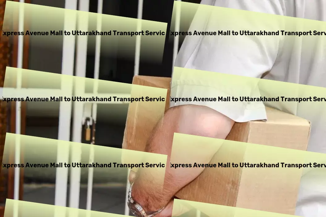 Express Avenue Mall to Uttarakhand Transport Specialized freight handling