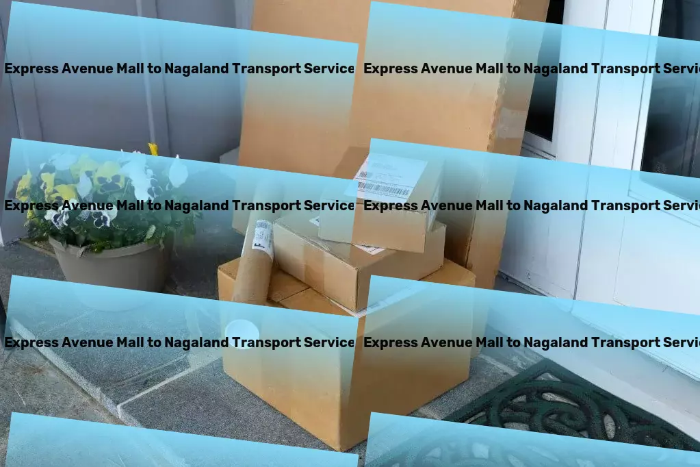 Express Avenue Mall to Nagaland Transport High-speed goods delivery