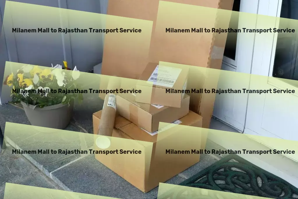 Milanem Mall to Rajasthan Transport Crafting logistic masterpieces for India's bustling markets. - Express household shipment