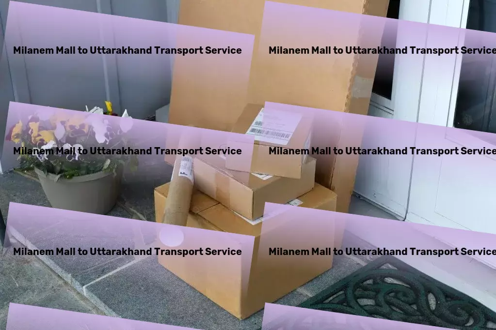 Milanem Mall to Uttarakhand Transport Door to door delivery