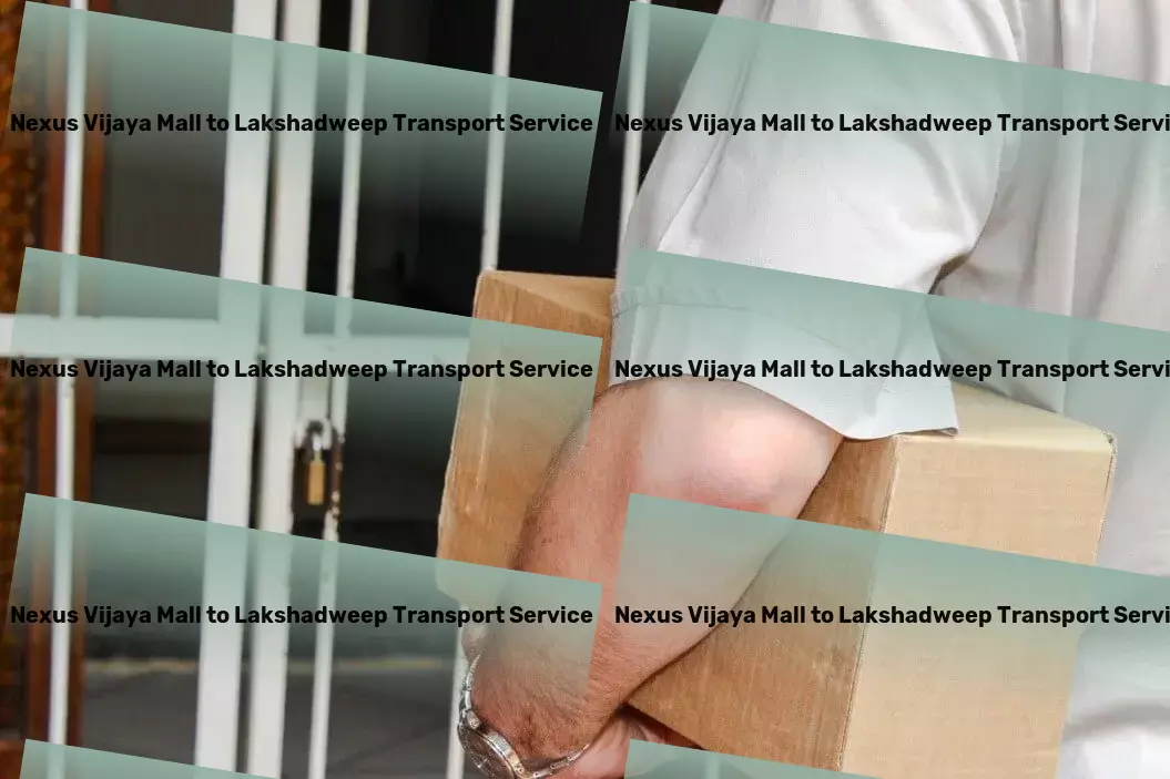 Nexus Vijaya Mall to Lakshadweep Transport National logistics providers