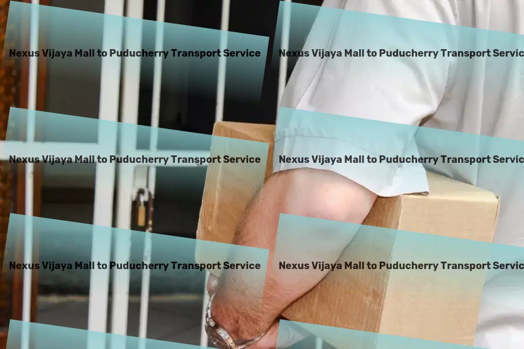 Nexus Vijaya Mall to Puducherry Transport Accelerate your business with our specialized Indian transport solutions! - Full-scale freight delivery