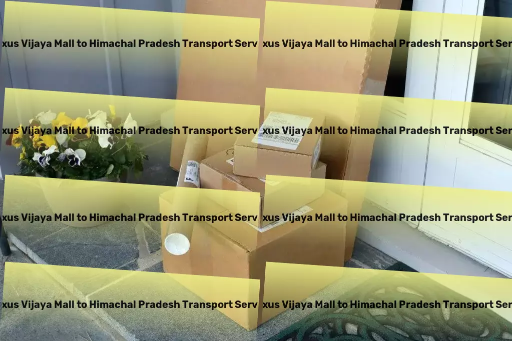 Nexus Vijaya Mall to Himachal Pradesh Transport Your transportation worries solved with our Indian solutions. - Door-to-door goods shipment