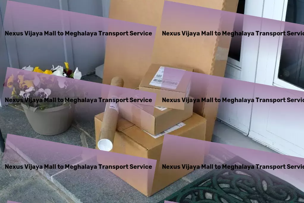 Nexus Vijaya Mall to Meghalaya Transport Comprehensive goods solutions