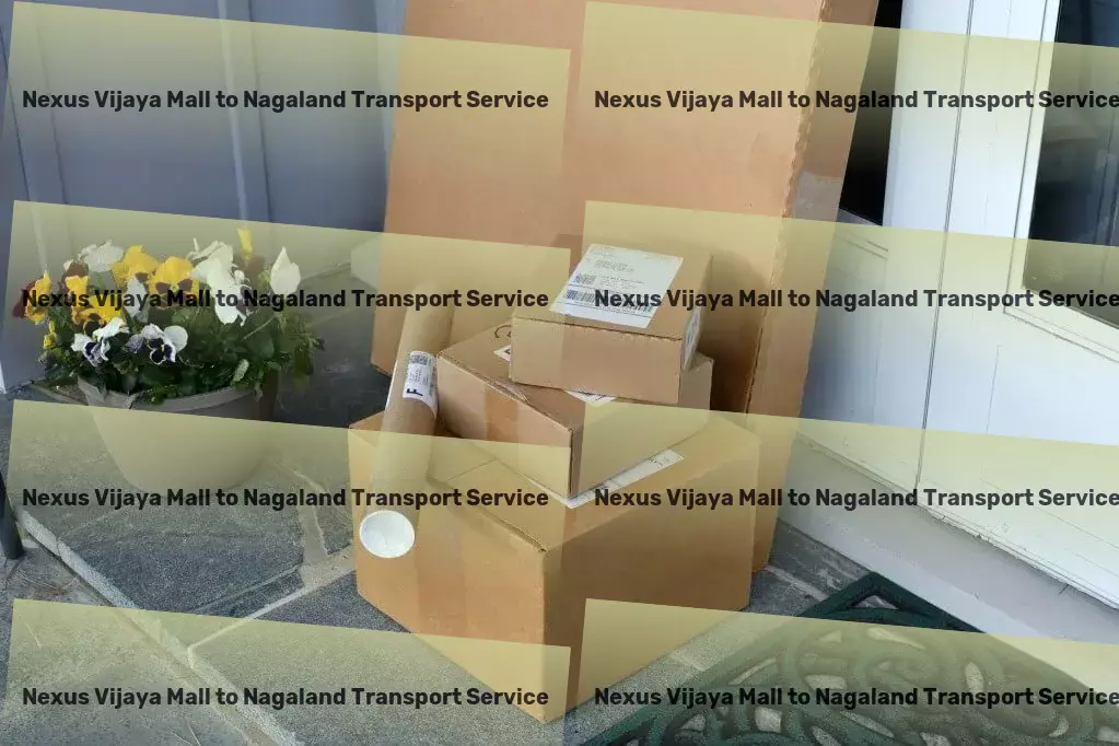 Nexus Vijaya Mall to Nagaland Transport Custom logistic projects