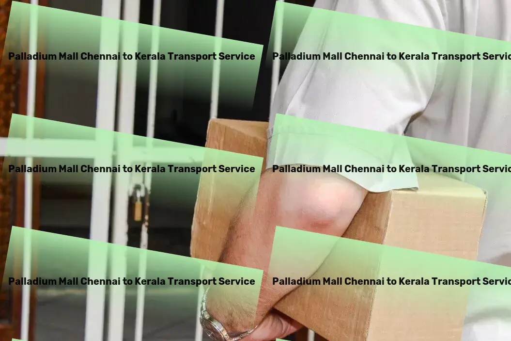 Palladium Mall Chennai to Kerala Transport Inter-city parcel delivery