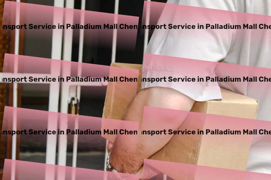 Courier And Parcel in Palladium Mall Chennai, Tamil Nadu (TN) Efficient transport solutions