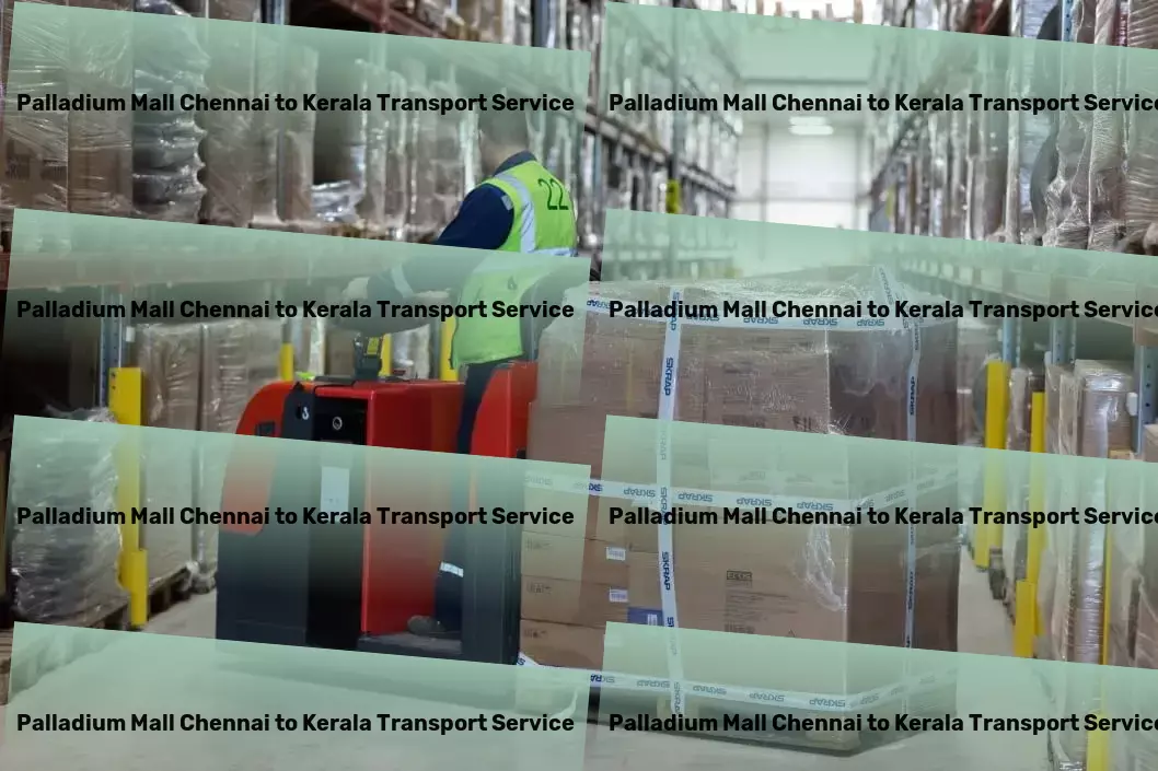 Palladium Mall Chennai to Kerala Transport Pioneering smarter logistics solutions within India. - Comprehensive package forwarding