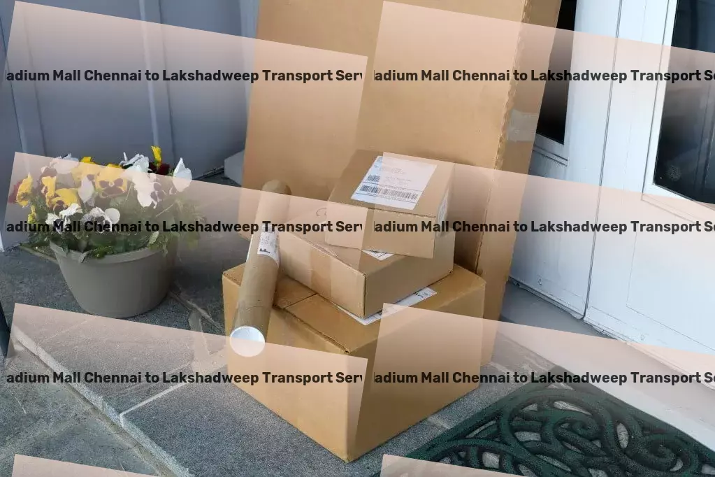 Palladium Mall Chennai to Lakshadweep Transport Innovative goods forwarding