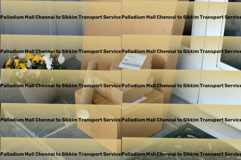 Palladium Mall Chennai to Sikkim Transport Professional road freight services