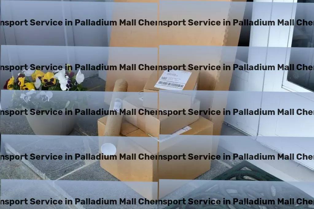 Courier And Parcel in Palladium Mall Chennai, Tamil Nadu (TN) Beyond conventional limits: Elevating standards together! - Rapid goods transport