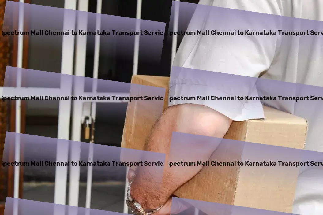 Spectrum Mall Chennai to Karnataka Transport Ensuring timely and safe delivery of goods in India! - Secure cargo transport