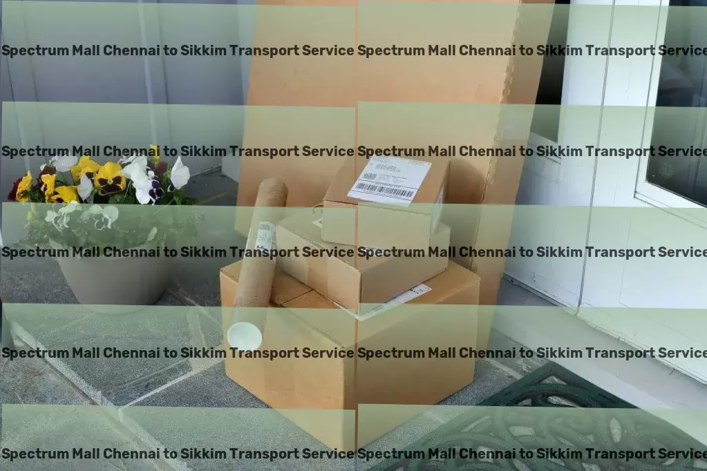 Spectrum Mall Chennai to Sikkim Transport Comprehensive transport services for a rising India! - Integrated freight services