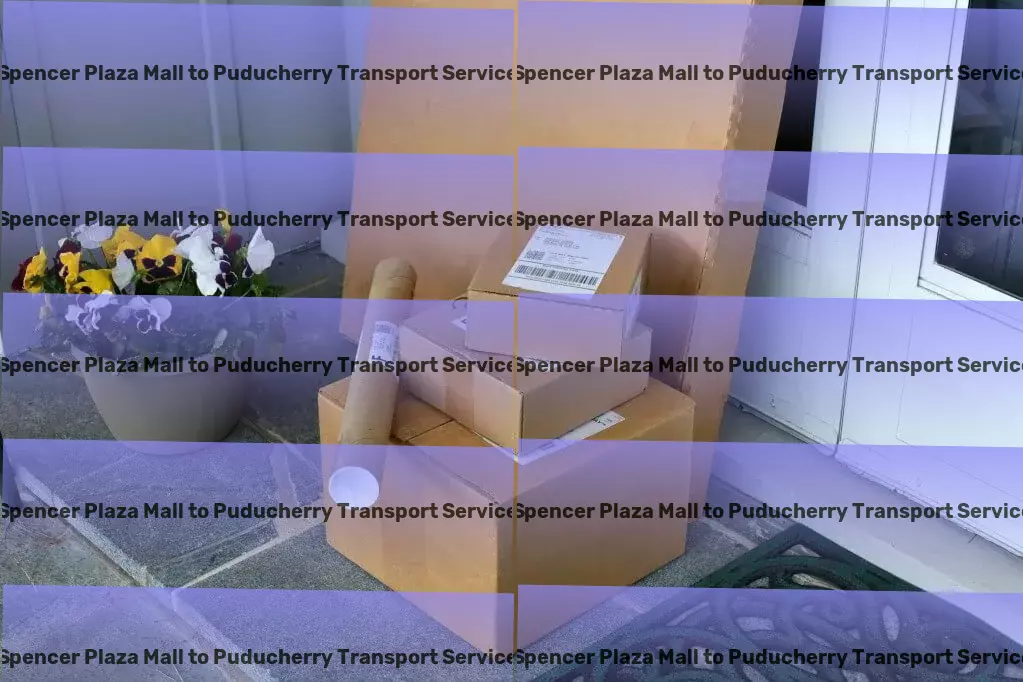 Spencer Plaza Mall to Puducherry Transport Personalized goods services