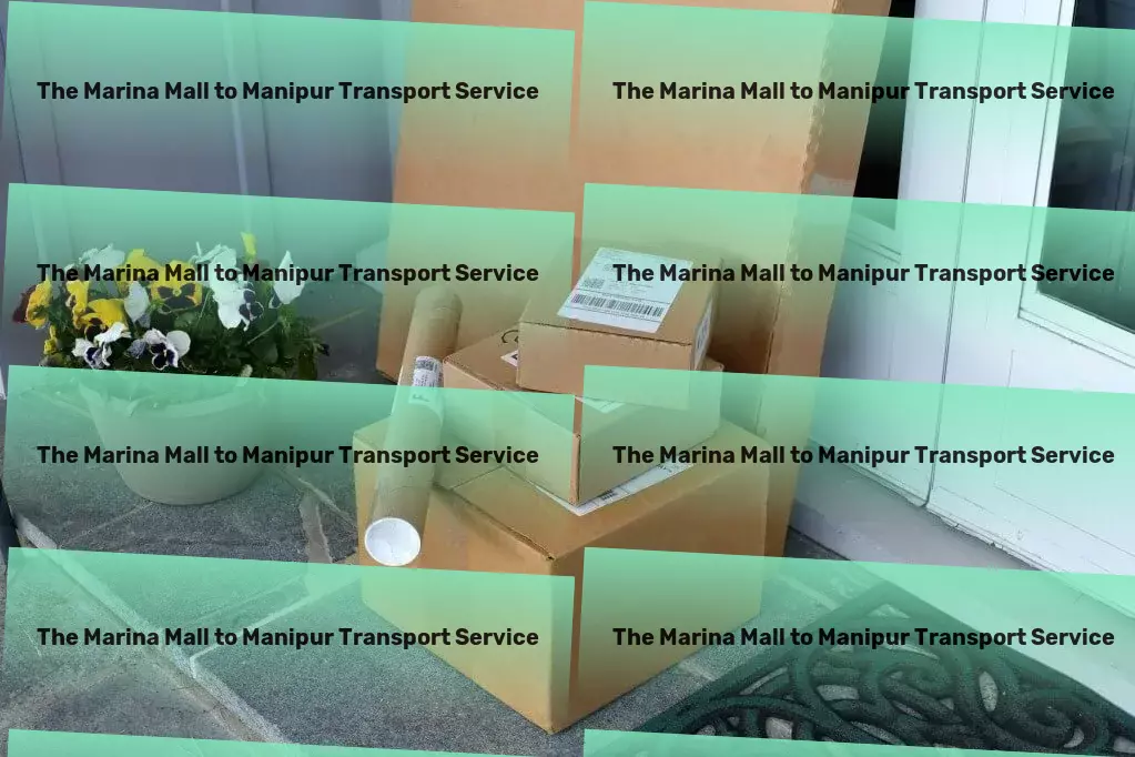 The Marina Mall to Manipur Transport Nationwide freight shipment solutions