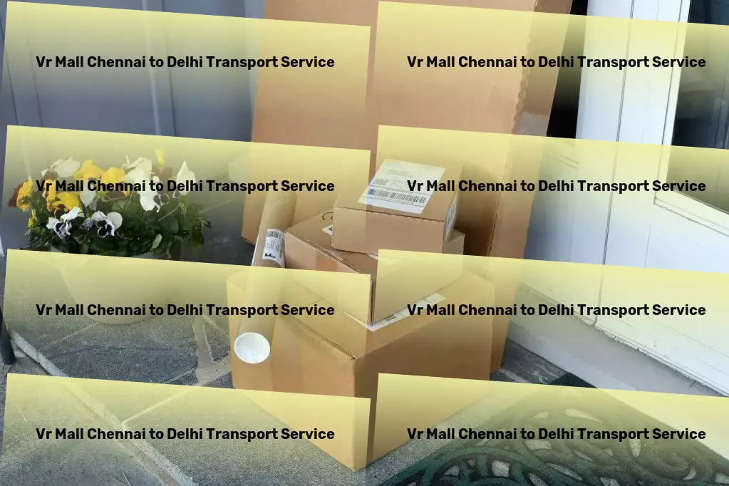 Vr Mall Chennai to Delhi Transport Heavy load freight services