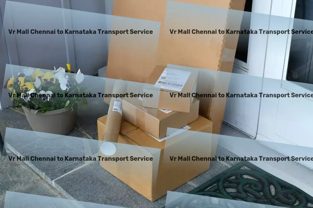 Vr Mall Chennai to Karnataka Transport Exceed your goals with our unparalleled expertise and support! - Professional courier services