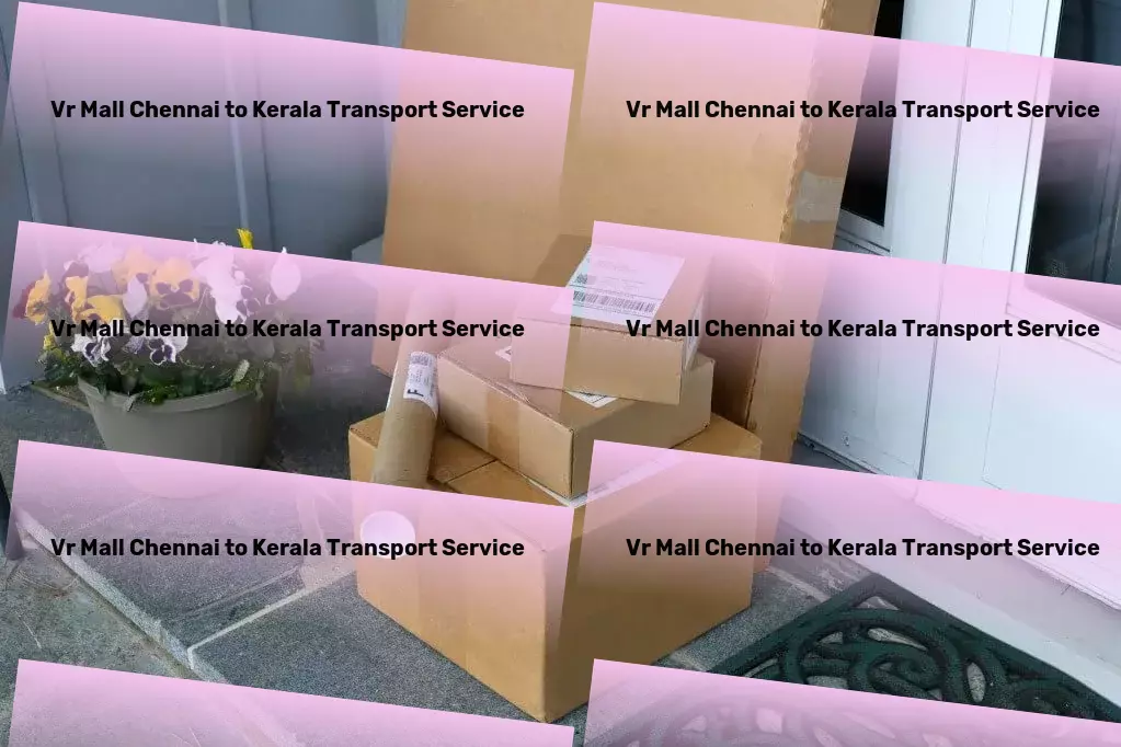 Vr Mall Chennai to Kerala Transport Express freight solutions